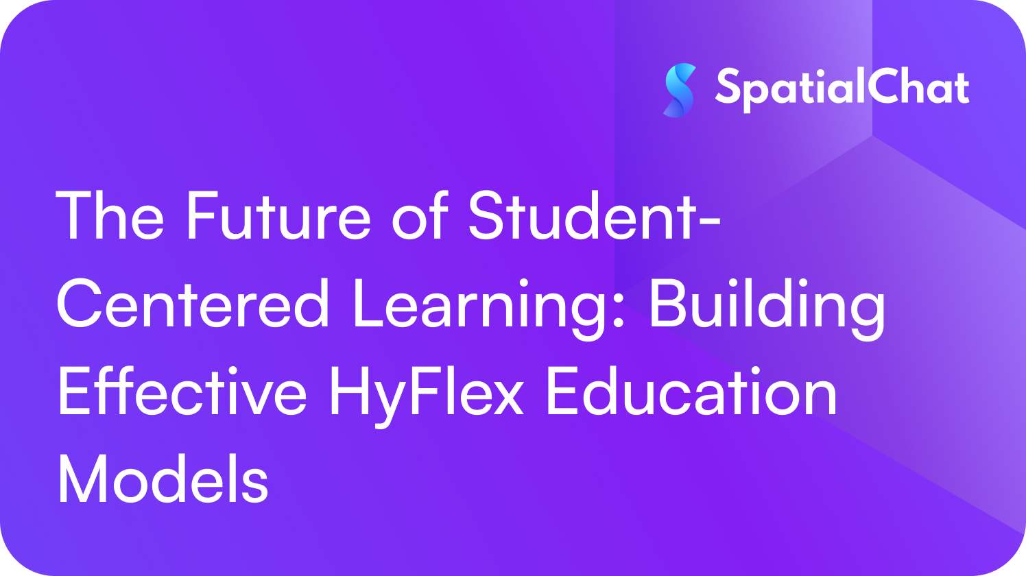 Feature image for The Future of Student-Centered Learning: Building Effective HyFlex Education Models