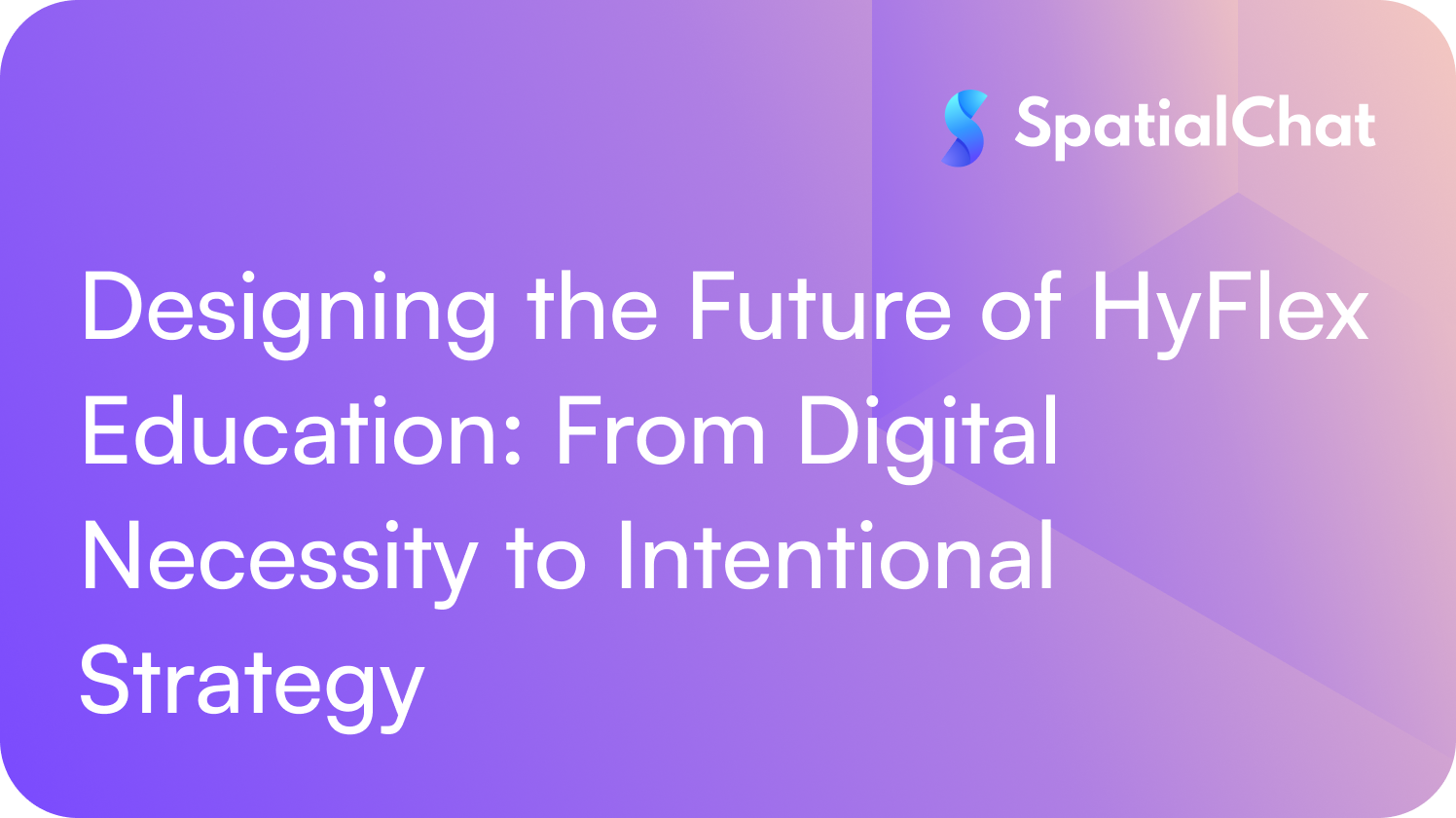 Feature image for Designing the Future of HyFlex Education: From Digital Necessity to Intentional Strategy