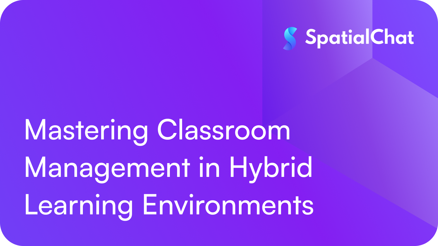 Feature image for Mastering Classroom Management in Hybrid Learning Environments