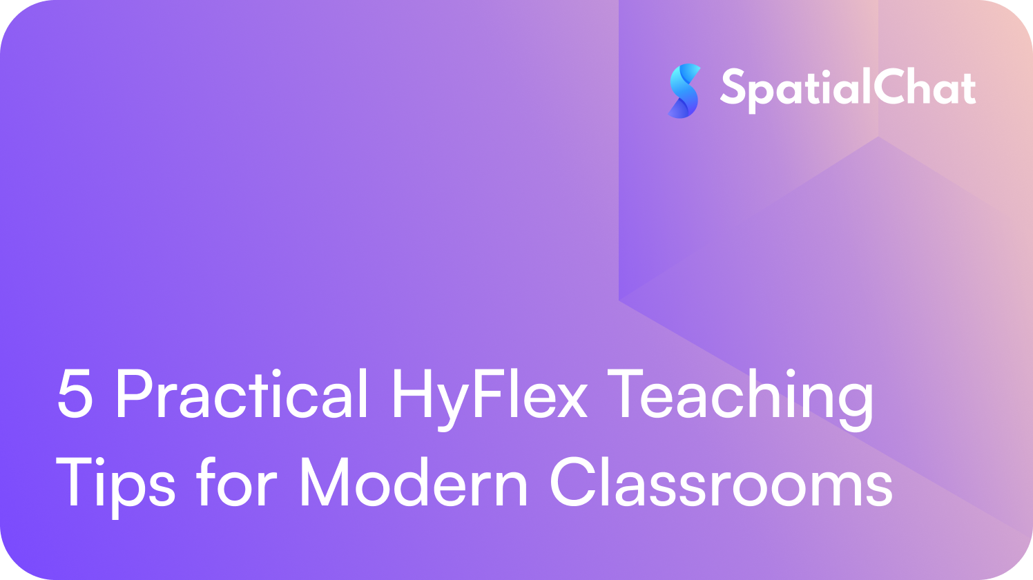 Feature image for 5 Practical HyFlex Teaching Tips for Modern Classrooms