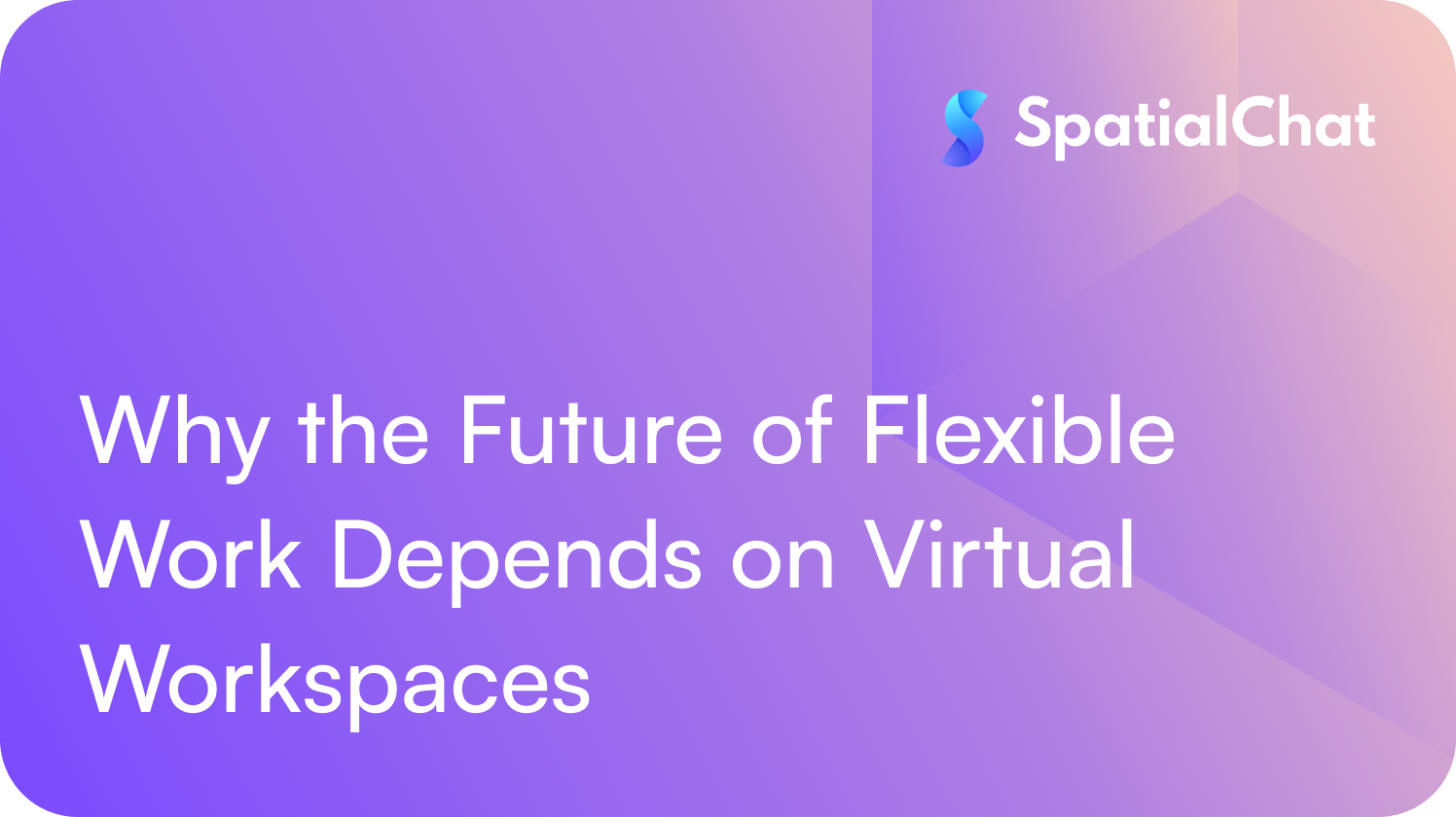 Feature image for Why the Future of Flexible Work Depends on Virtual Workspaces