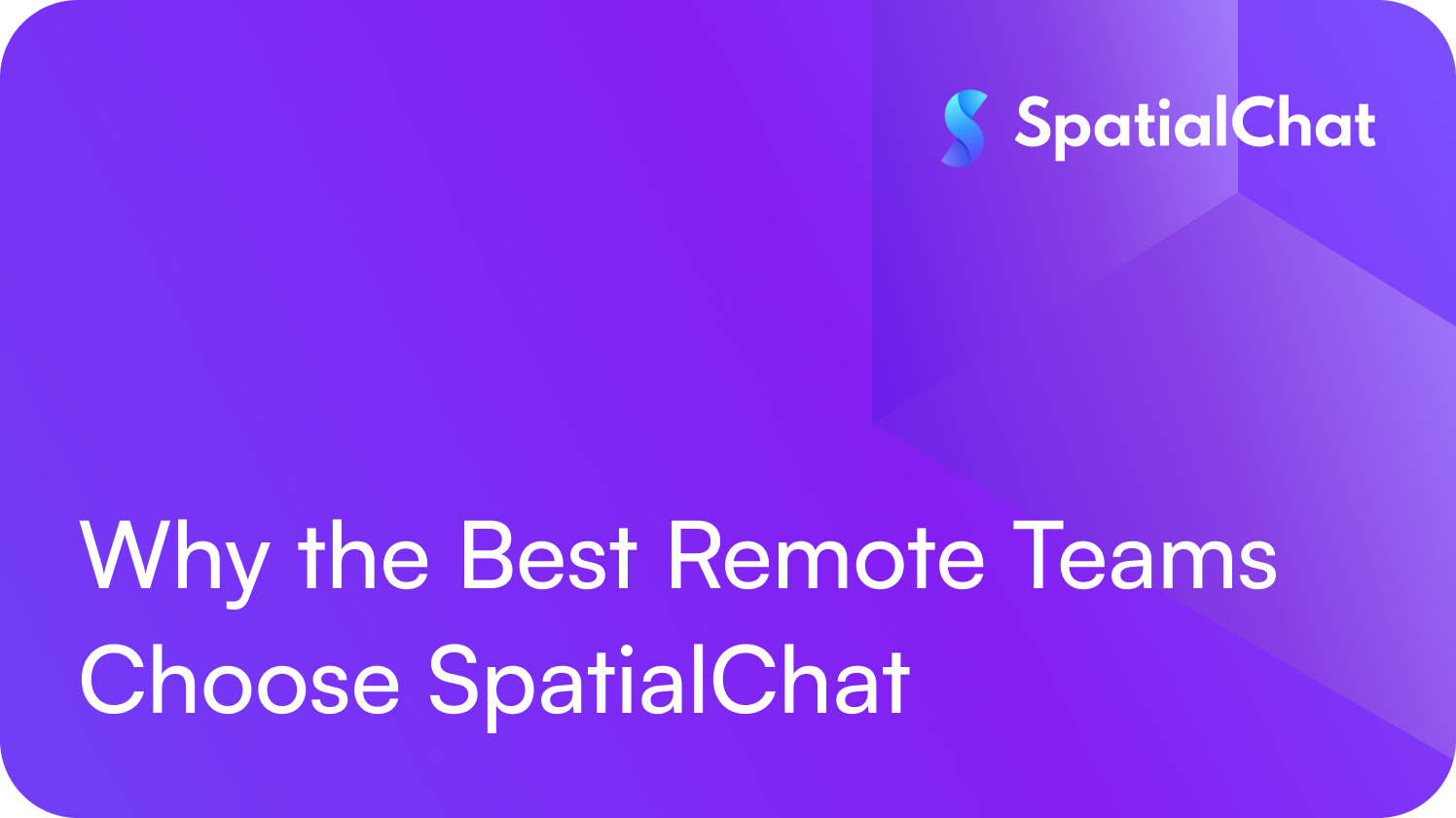 Feature image for Why the Best Remote Teams Choose SpatialChat