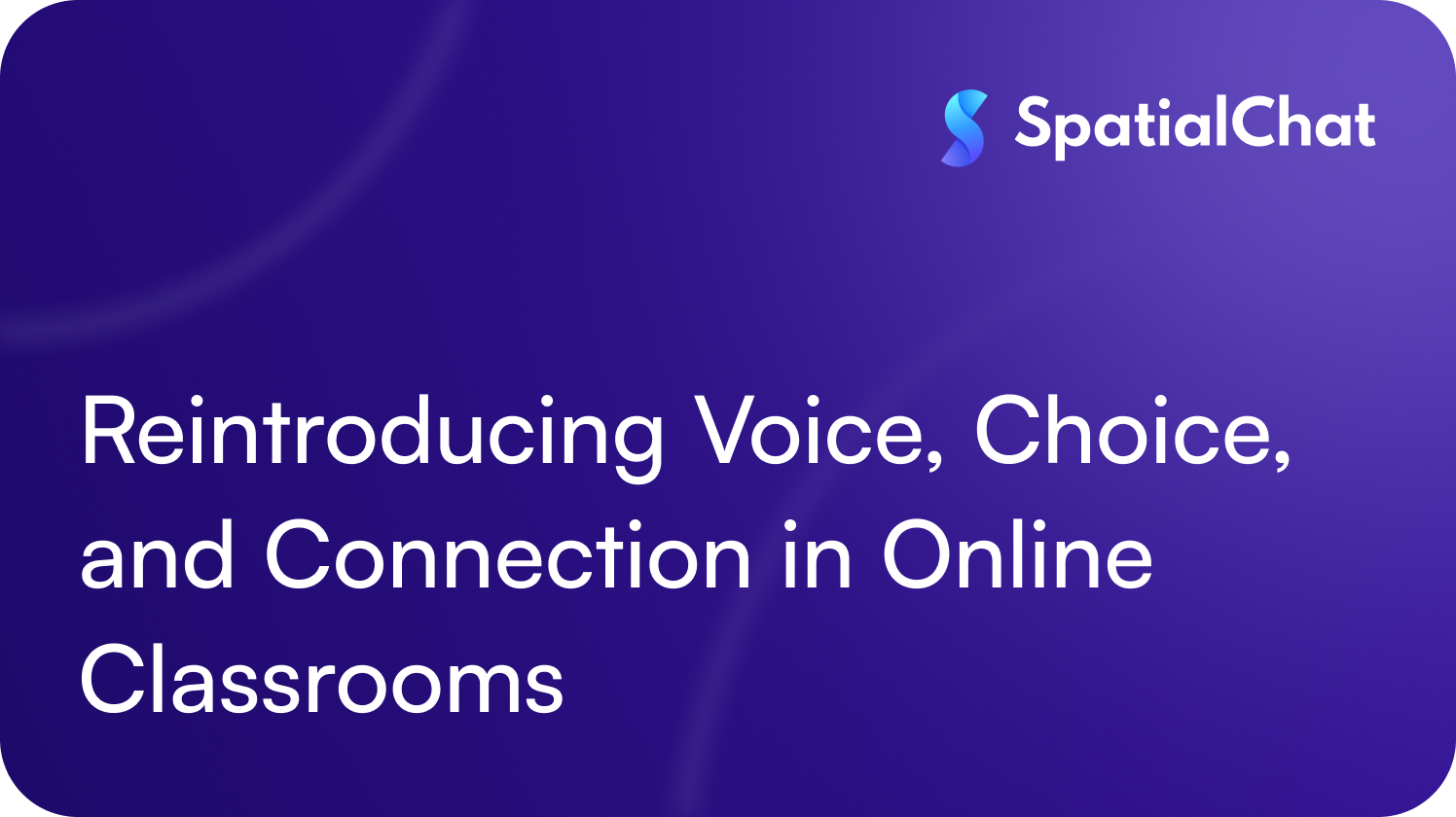 Feature image for Reintroducing Voice, Choice, and Connection in Online Classrooms