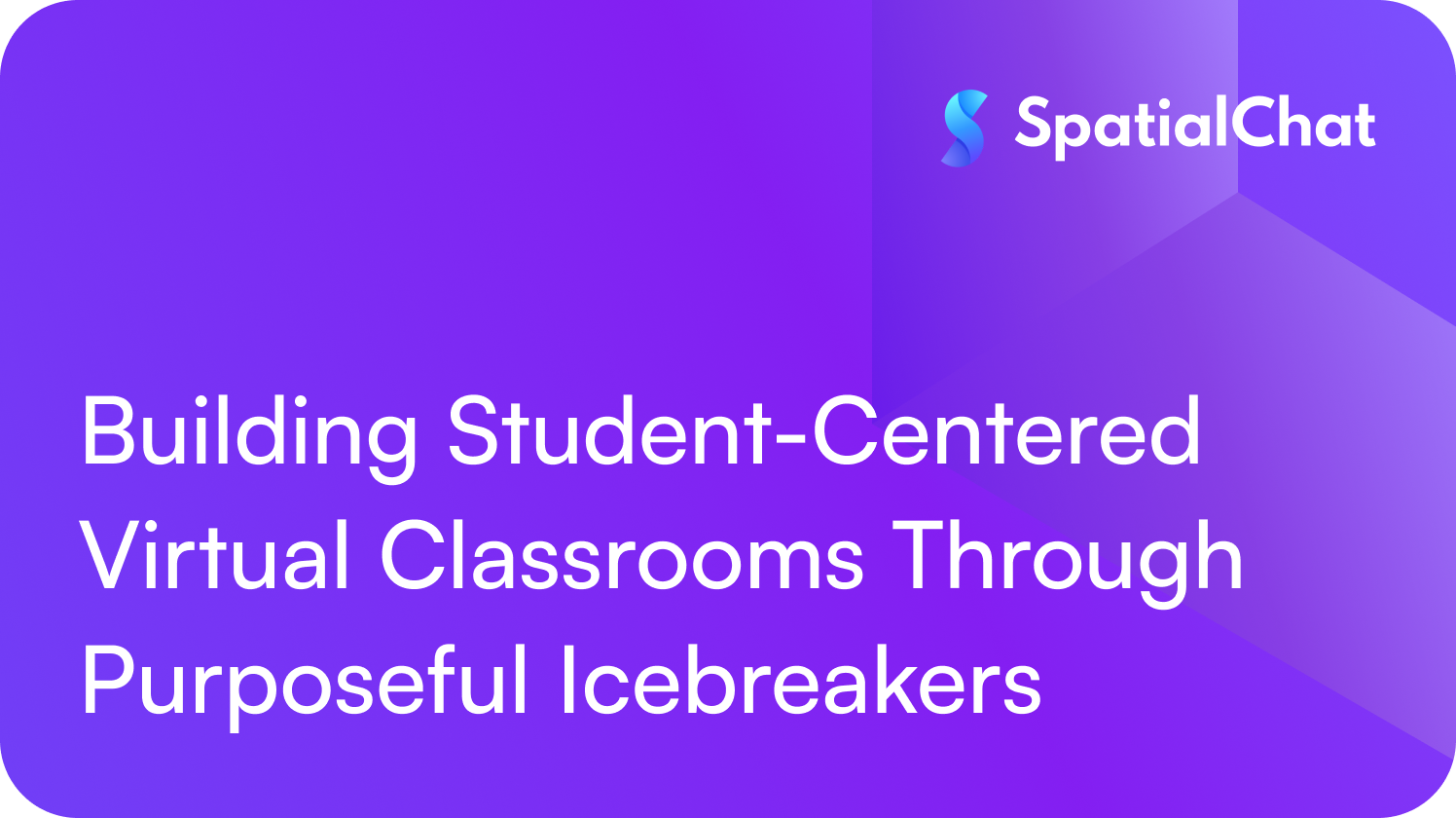 Building Student-Centered Virtual Classrooms Through Purposeful Icebreakers