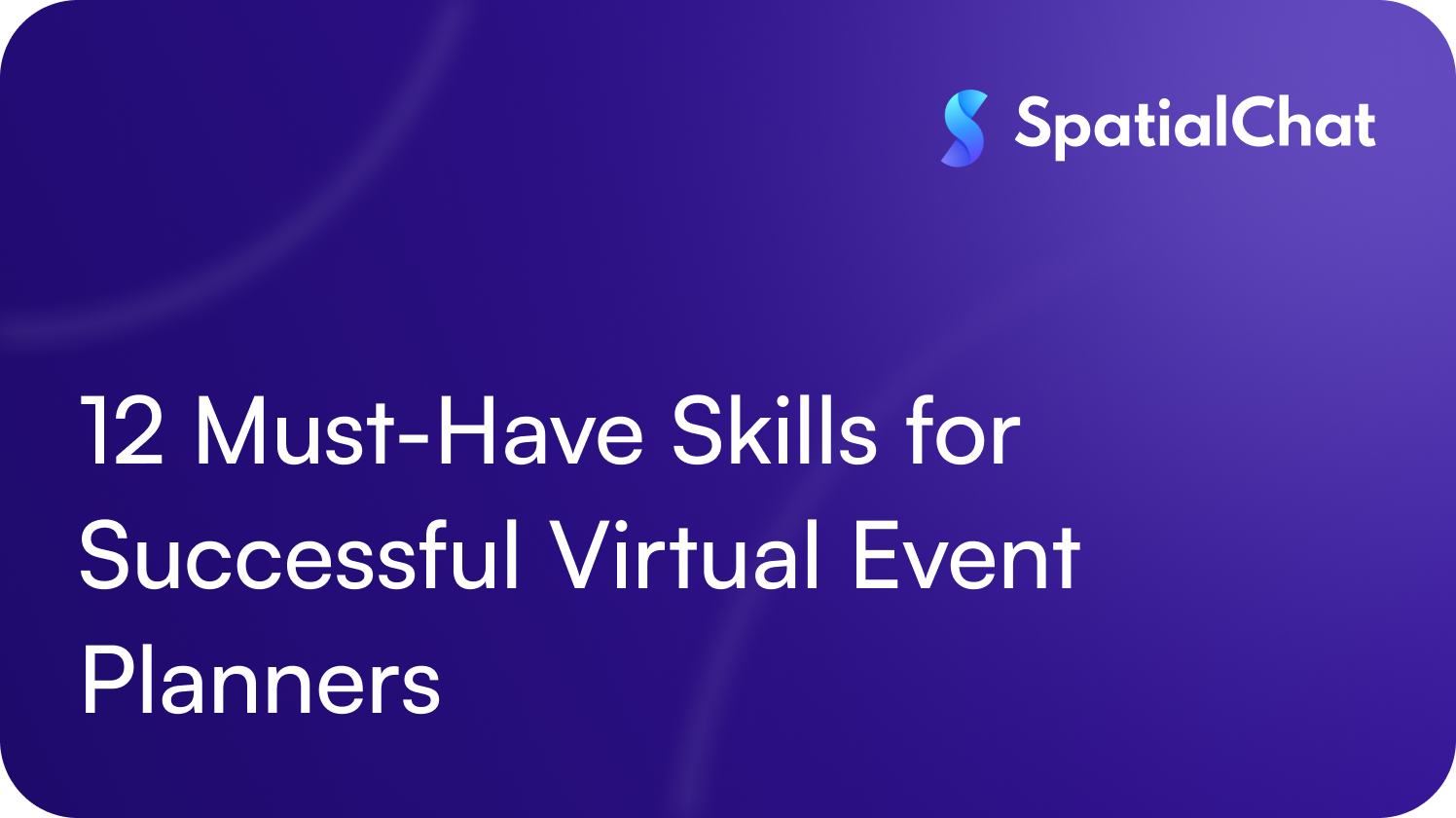 Feature image for 12 Must-Have Skills for Successful Virtual Event Planners