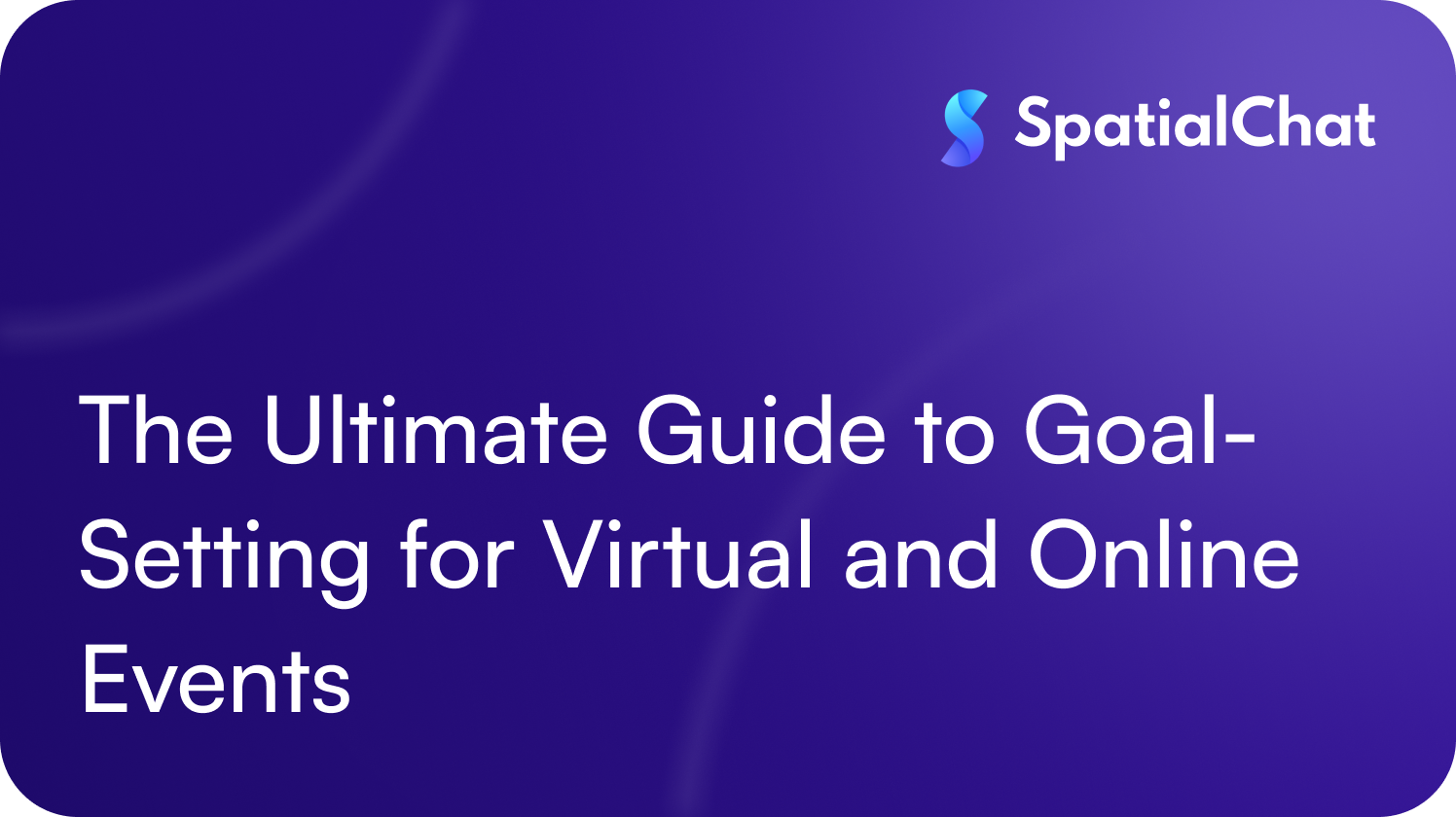 Feature image for The Ultimate Guide to Goal-Setting for Virtual and Online Events