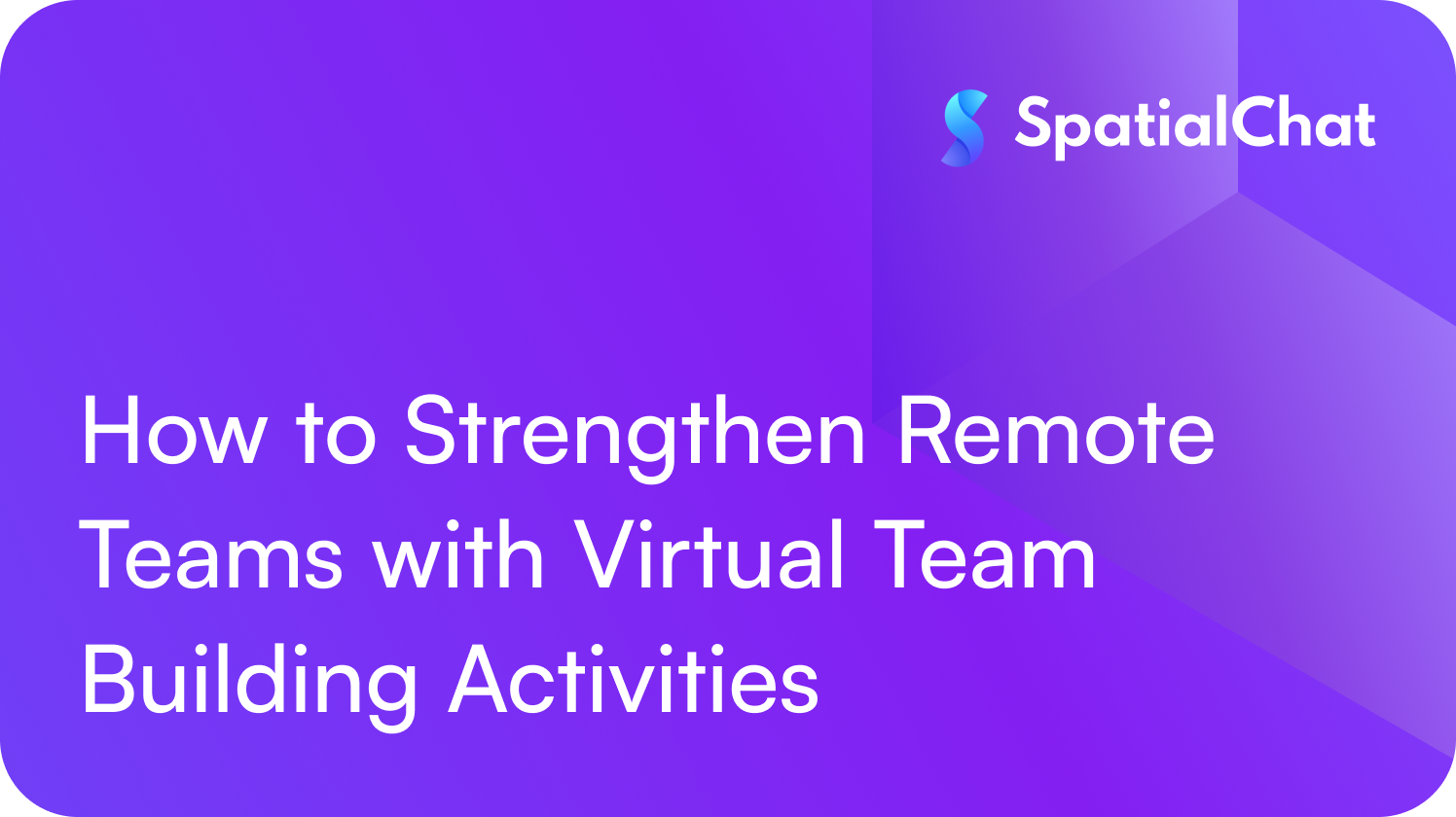 Feature image for How to Strengthen Remote Teams with Virtual Team Building Activities