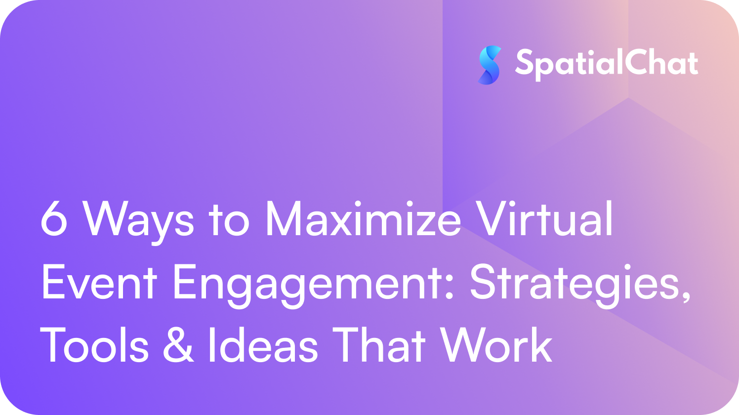 Feature image for 6 Ways to Maximize Virtual Event Engagement: Strategies, Tools & Ideas That Work