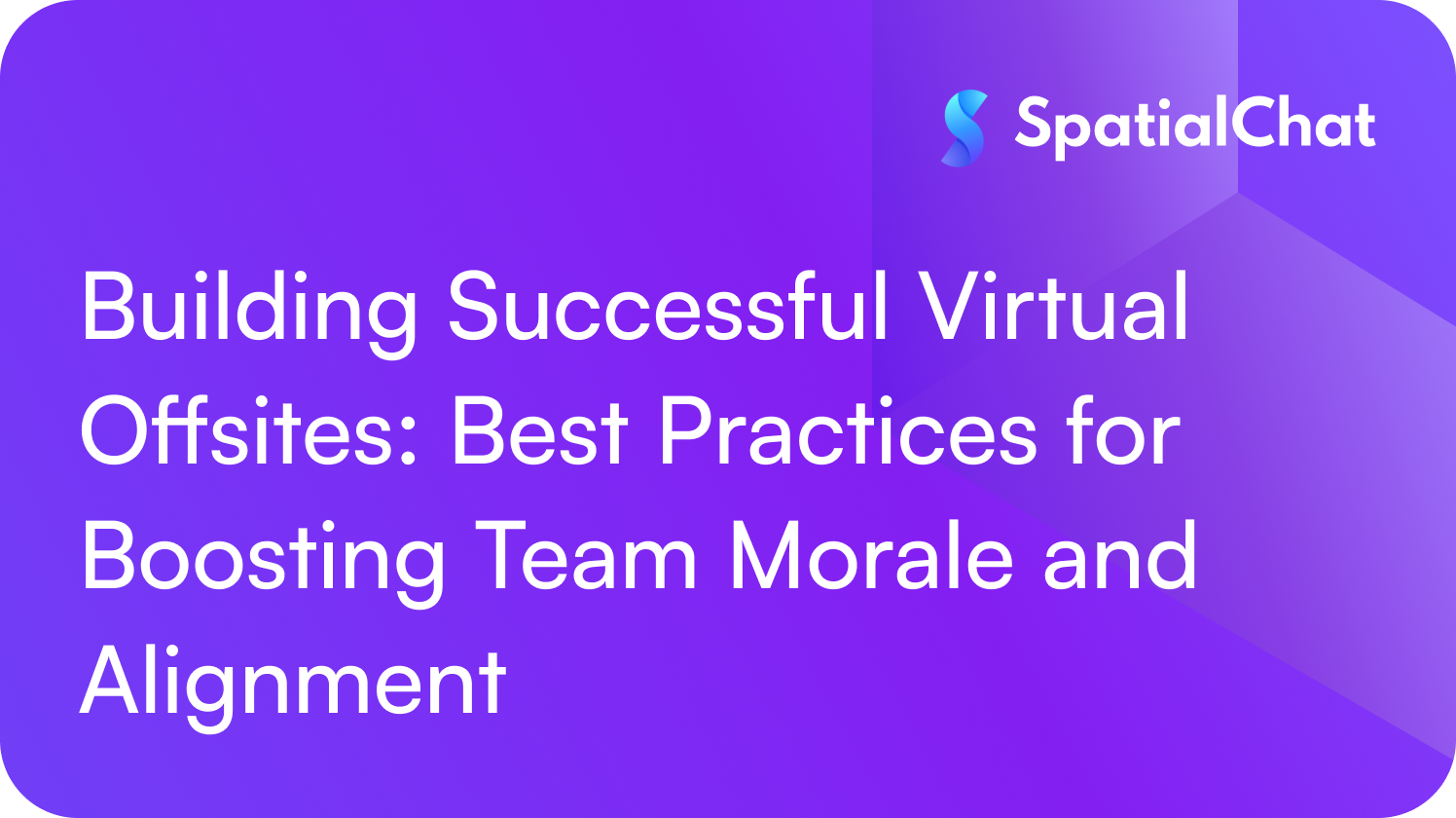 Feature image for Building Successful Virtual Offsites: Best Practices for Boosting Team Morale and Alignment