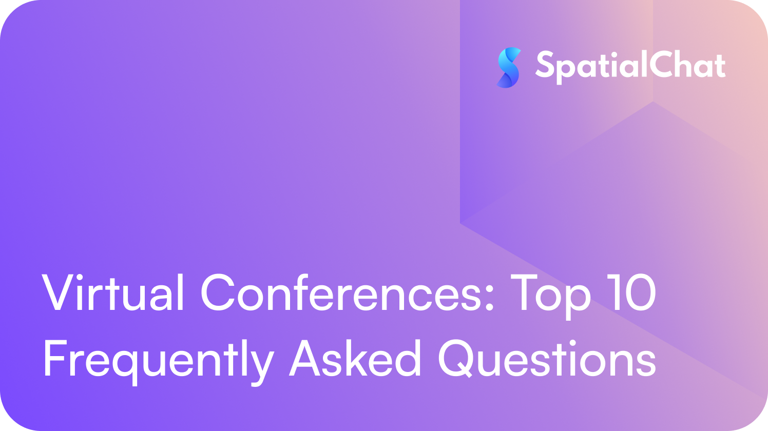 Virtual Conferences: Top 10 Frequently Asked Questions