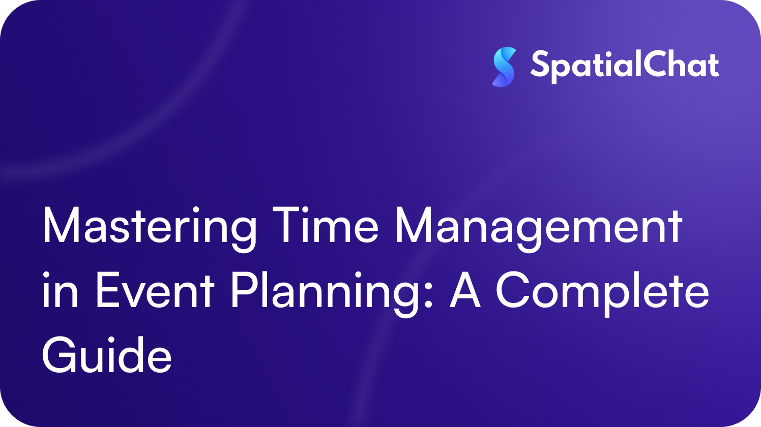 Feature image for Mastering Time Management in Event Planning: A Complete Guide