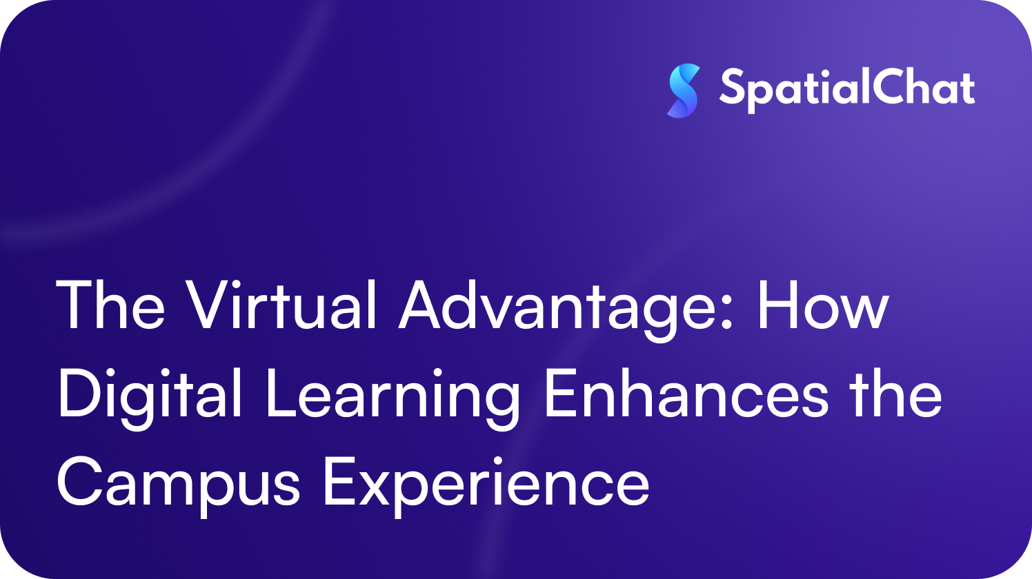 Feature image for The Virtual Advantage: How Digital Learning Enhances the Campus Experience