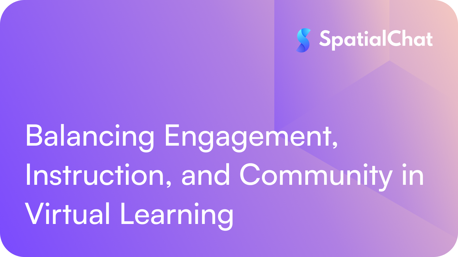 Feature image for Balancing Engagement, Instruction, and Community in Virtual Learning