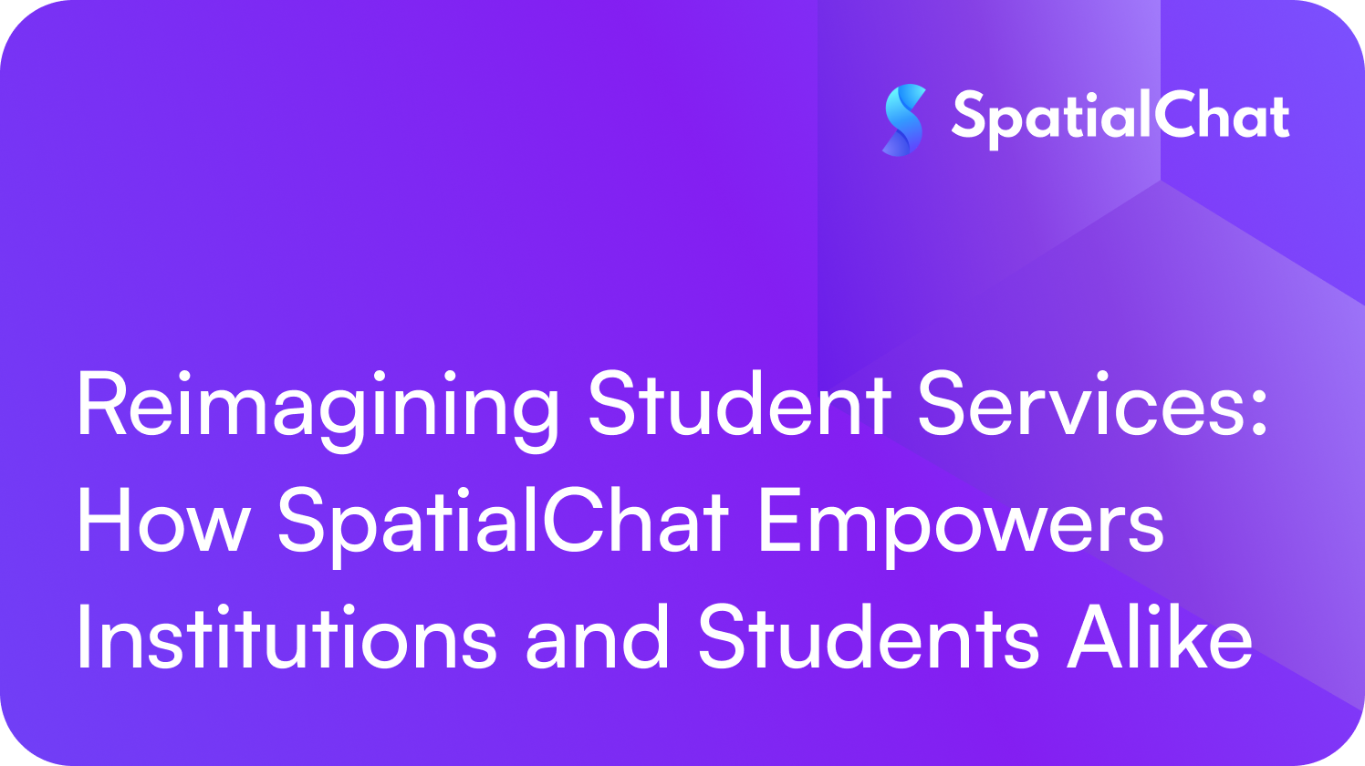 Feature image for Reimagining Student Services: How SpatialChat Empowers Institutions and Students Alike