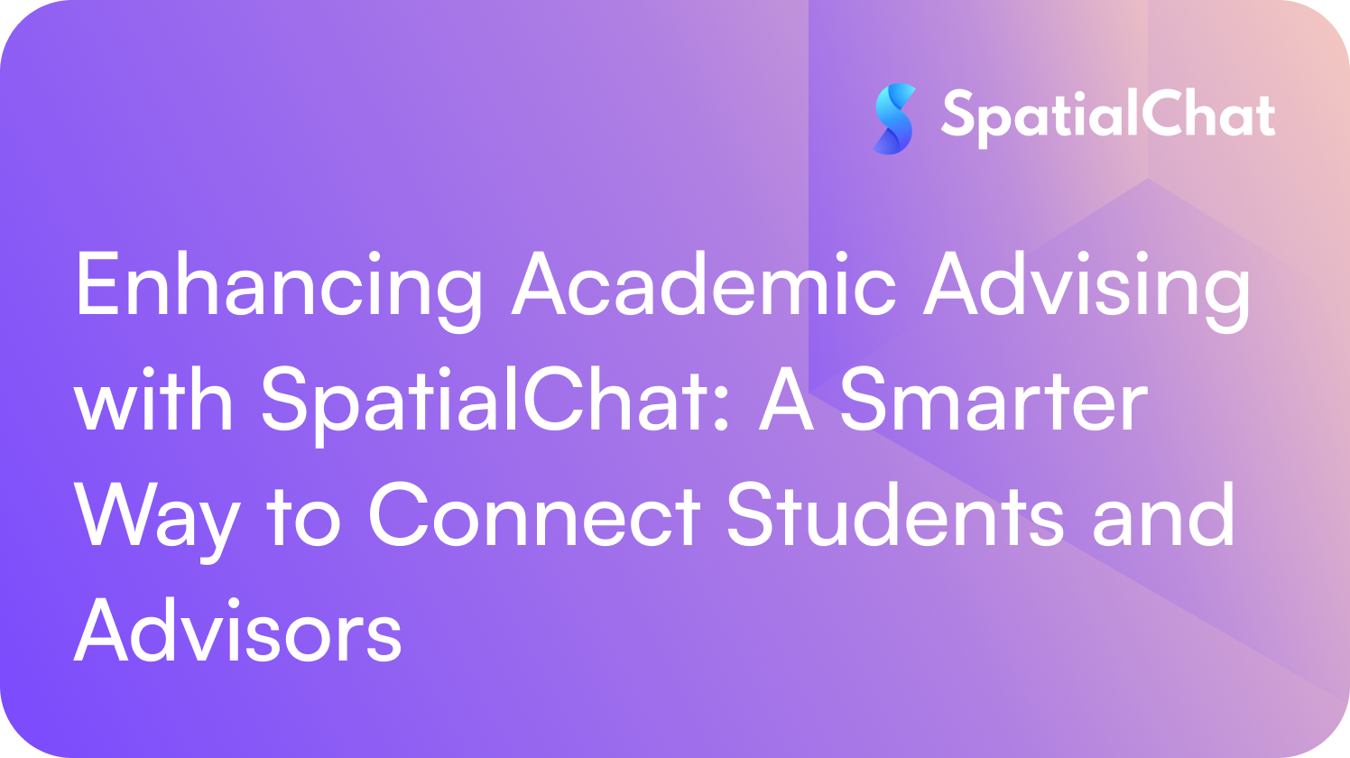 Feature image for Enhancing Academic Advising with SpatialChat: A Smarter Way to Connect Students and Advisors