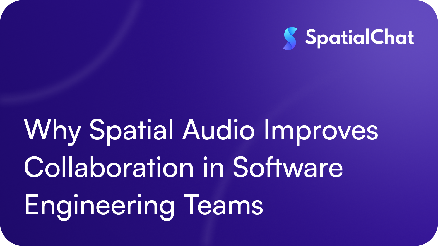 Feature image for Why Spatial Audio Improves Collaboration in Software Engineering Teams