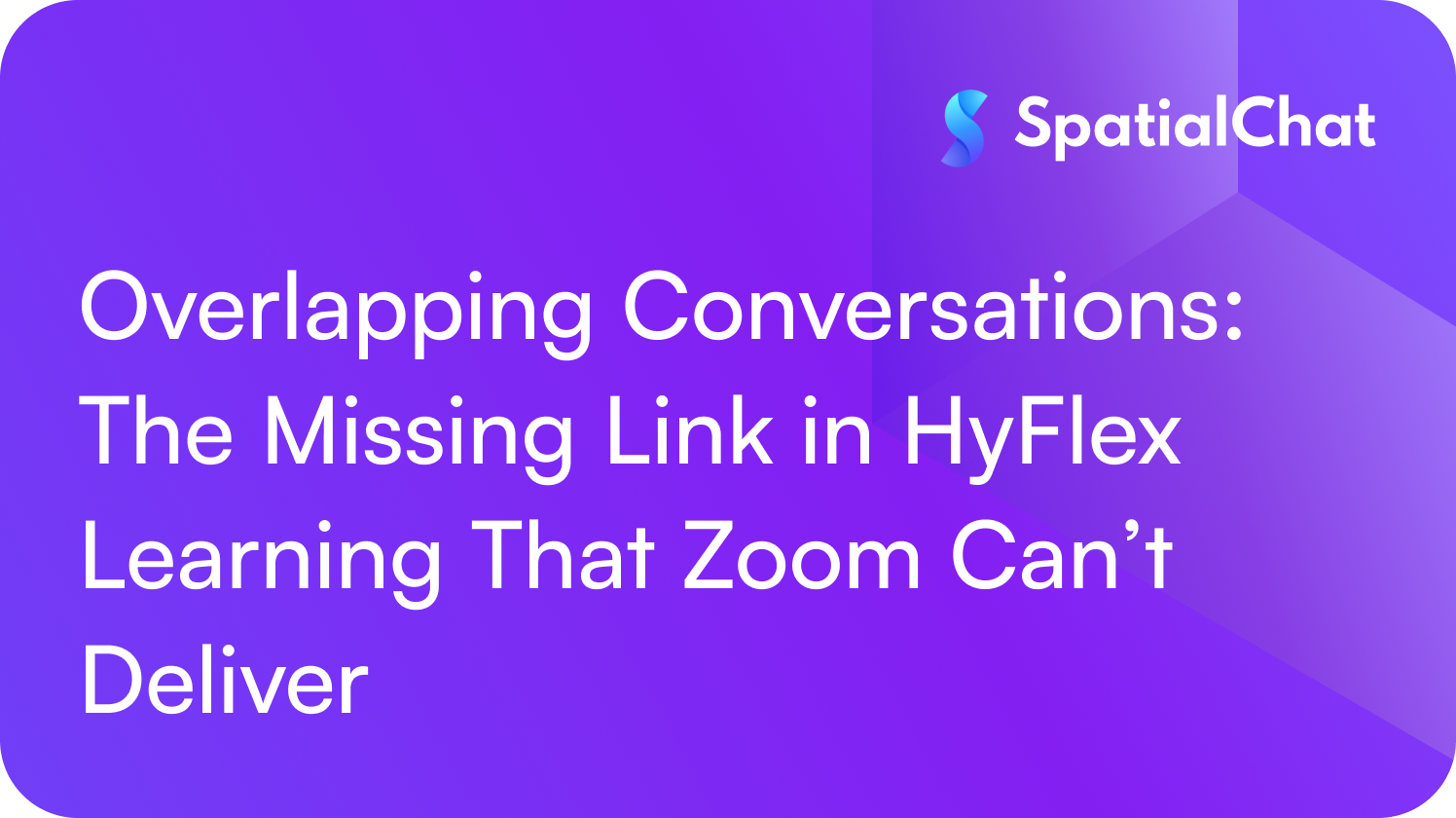 Feature image for Overlapping Conversations: The Missing Link in HyFlex Learning That Zoom Can’t Deliver
