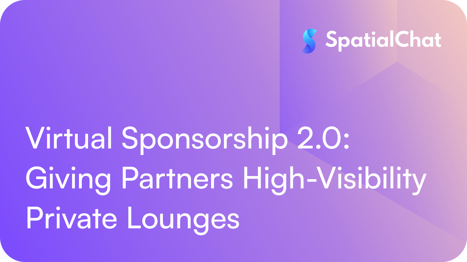 Virtual Sponsorship 2.0: Giving Partners High-Visibility Private Lounges