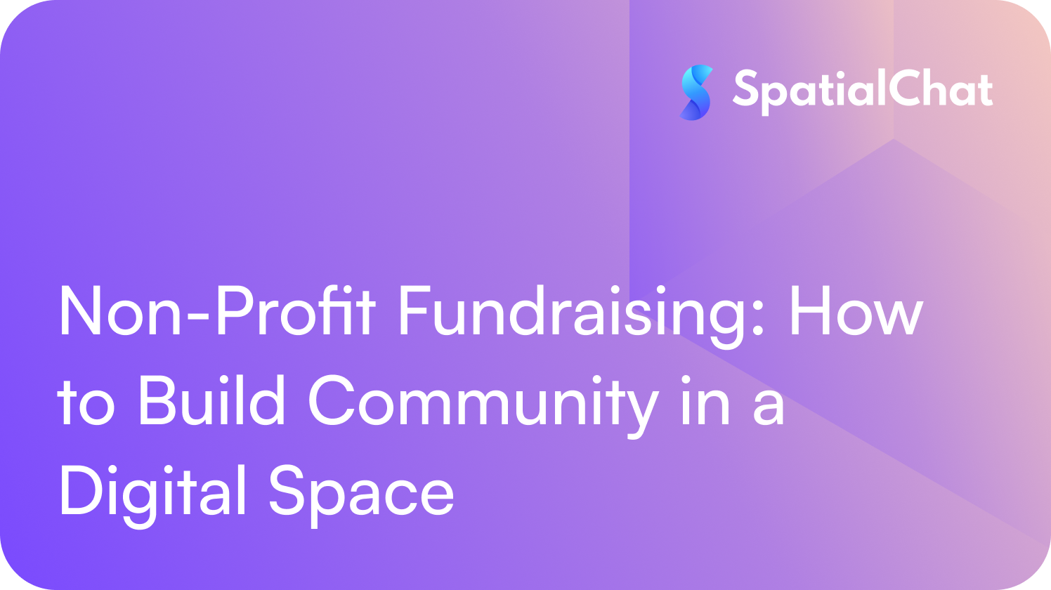 Feature image for Non-Profit Fundraising: How to Build Community in a Digital Space