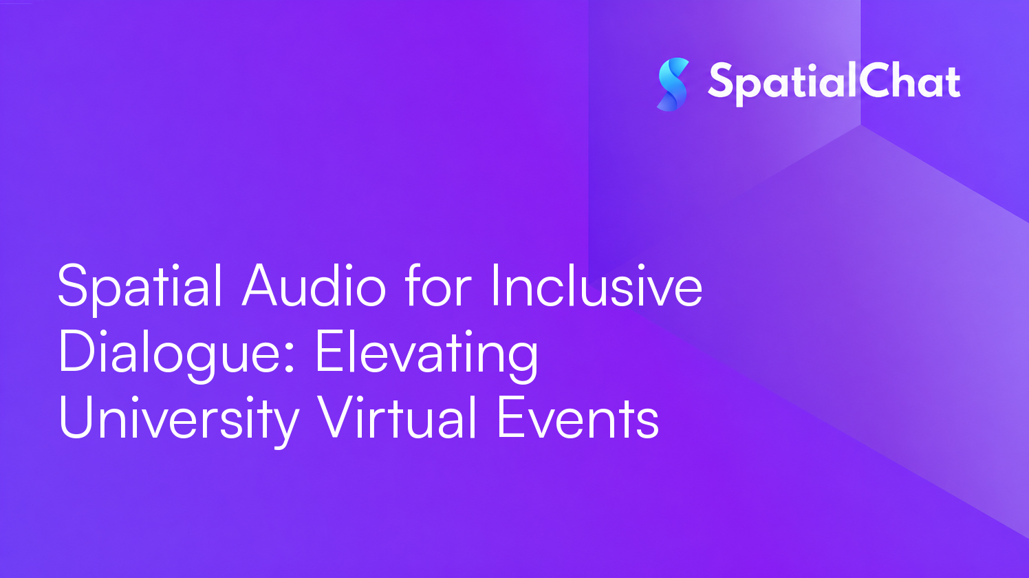 Spatial Audio for Inclusive Dialogue: Elevating University Virtual Events