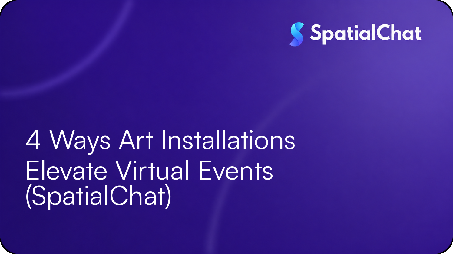 4 Ways Art Installations Elevate Virtual Events (SpatialChat)