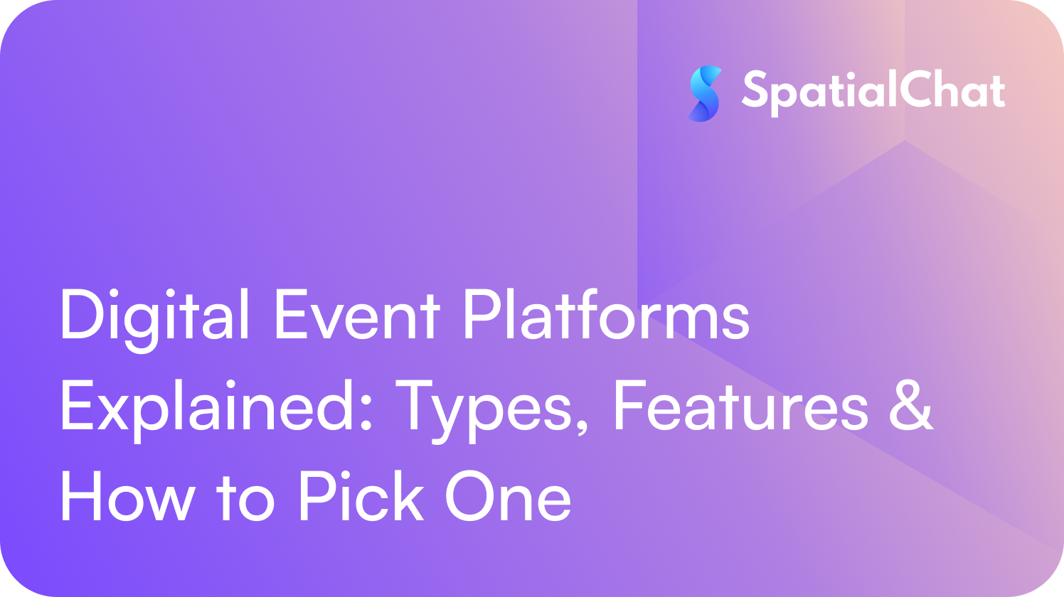 Digital Event Platforms Explained: Types, Features & How to Pick One