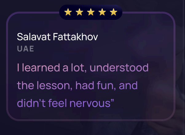 5-star learner review from Salavat Fattakhov in the UAE highlighting the effectiveness of immersive English lessons that boost confidence and engagement: “I learned a lot, understood the lesson, had fun, and didn’t feel nervous.” 