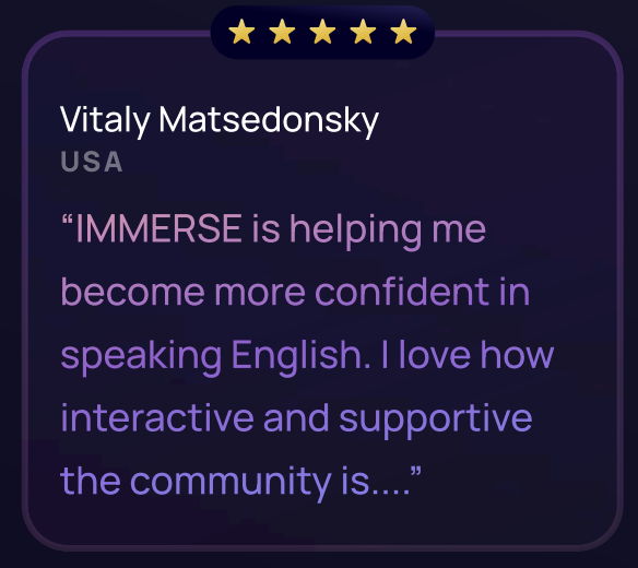5-star testimonial from English learner Vitaly Matsedonsky in the USA, praising IMMERSE for boosting his speaking confidence and highlighting the platform’s interactive and supportive learning community.
