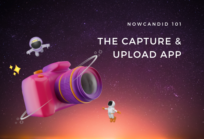 NowCandid 101: The Capture & Upload App