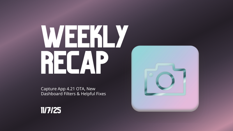 Weekly Recap: Capture App 4.21 OTA, New Dashboard Filters & Helpful Fixes 📲🧭