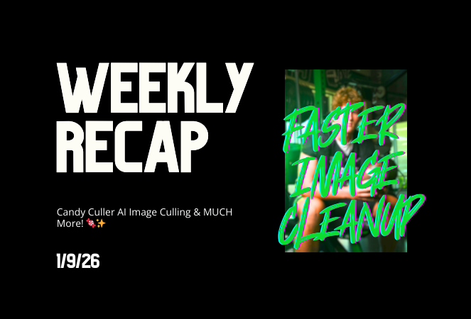 Weekly Recap: Candy Culler AI Image Culling & MUCH More! 🍬✨