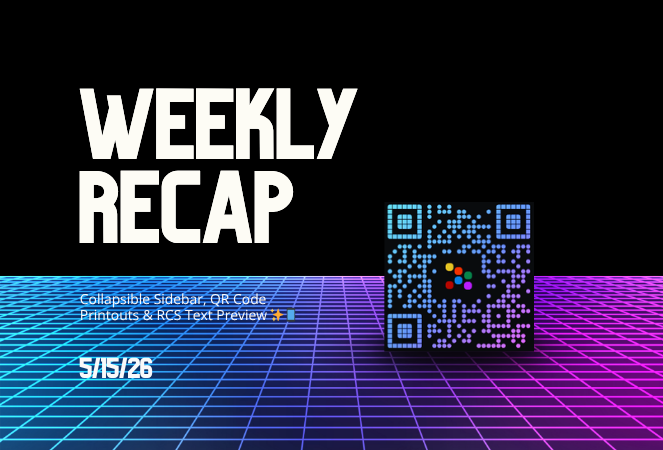 Weekly Recap: Collapsible Sidebar, QR Code Printouts & RCS Text Preview ✨📱