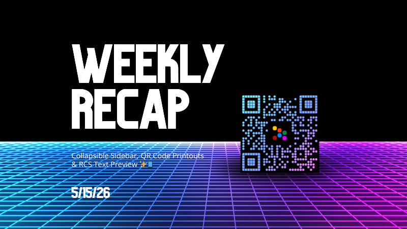 Weekly Recap: Collapsible Sidebar, QR Code Printouts & RCS Text Preview ✨📱