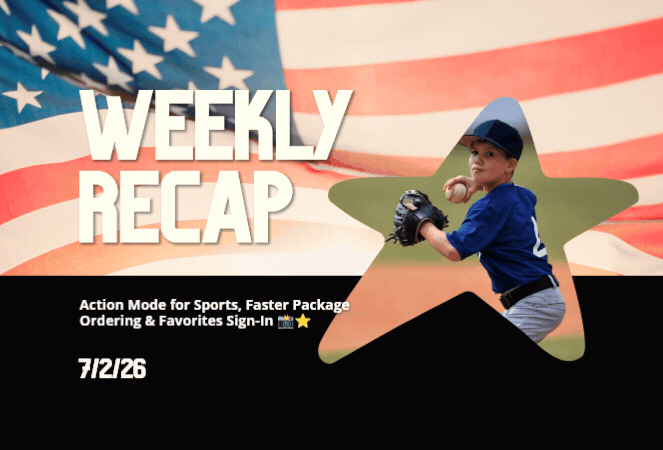 Weekly Recap: Action Mode for Sports, Faster Package Ordering & Favorites Sign-In 📸⭐