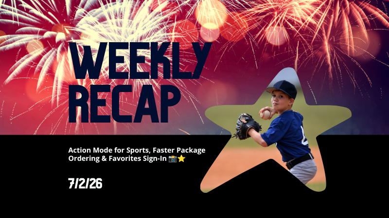 Weekly Recap: Action Mode for Sports, Faster Package Ordering & Favorites Sign-In 📸⭐