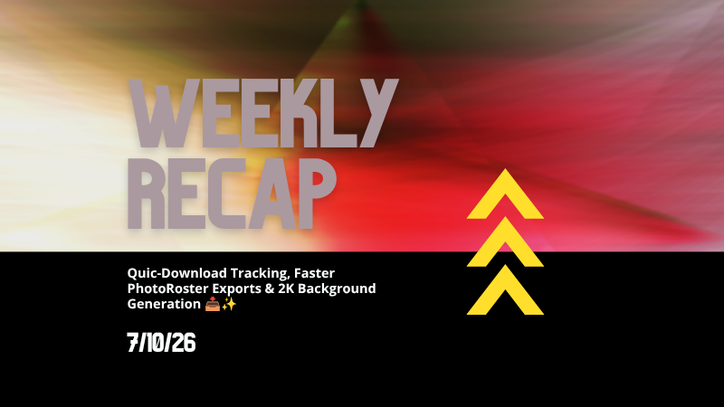 Weekly Recap: Quic-Download Tracking, Faster PhotoRoster Exports & 2K Background Generation 📥✨