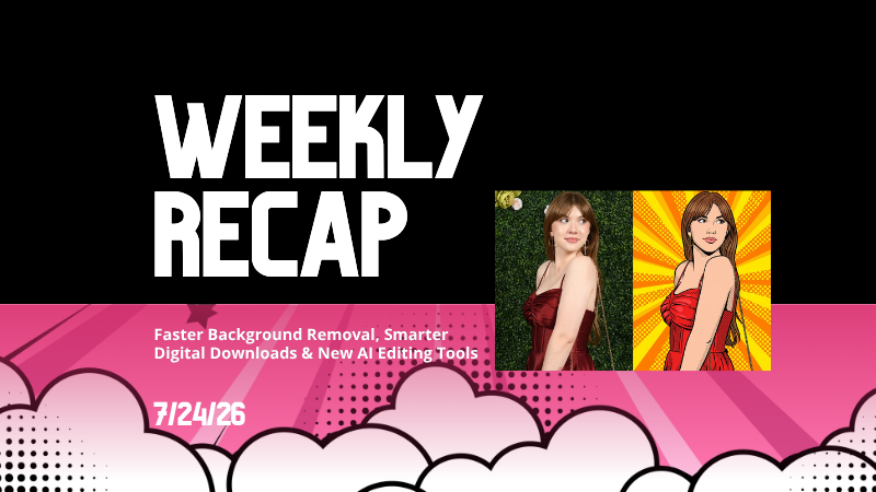 Weekly Recap: Faster Background Removal, Smarter Digital Downloads & New AI Editing Tools 📸✨