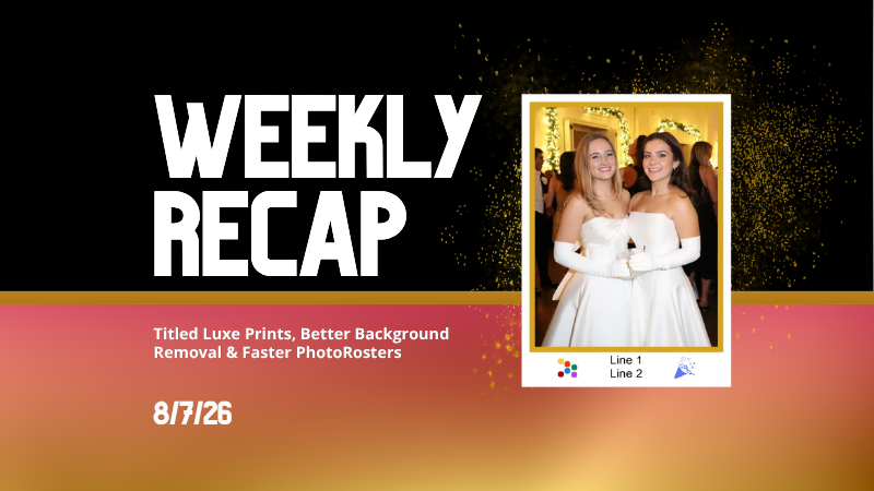 Weekly Recap: Reworked Titled Luxe Prints, Better Cutouts & Faster PhotoRoster Imports ✨📸