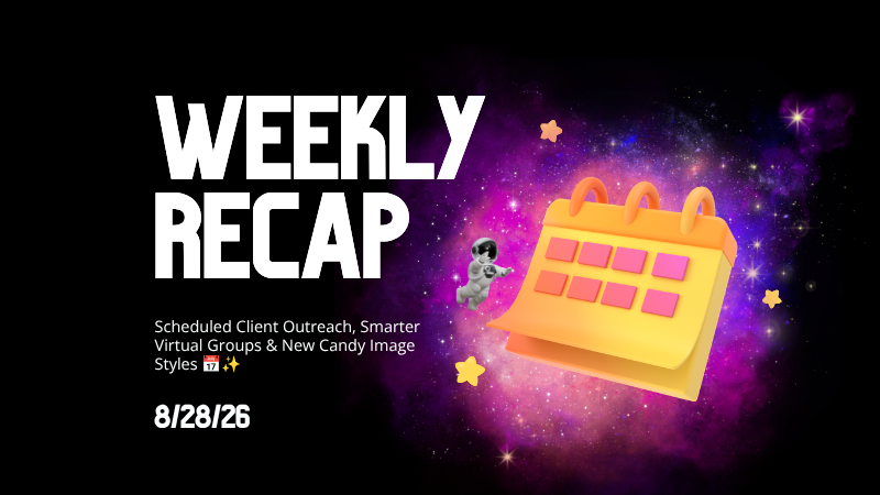 Weekly Recap: Scheduled Client Outreach, Smarter Virtual Groups & New Candy Image Styles 📅✨