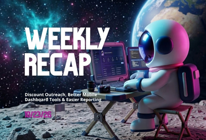Weekly Recap: Discount Outreach, Better Mobile Dashboard Tools & Easier Reporting 📱✨