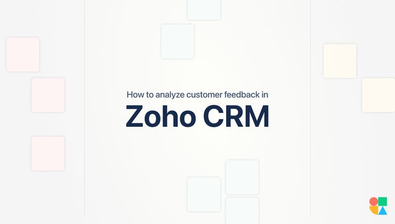 How to analyze customer feedback in Zoho CRM with AI