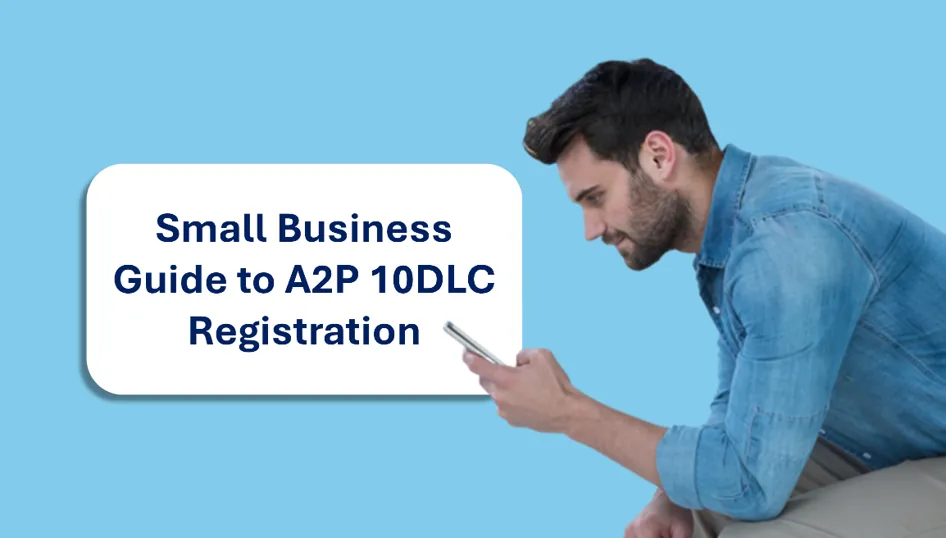 Small Business Guide to A2P 10DLC Registration