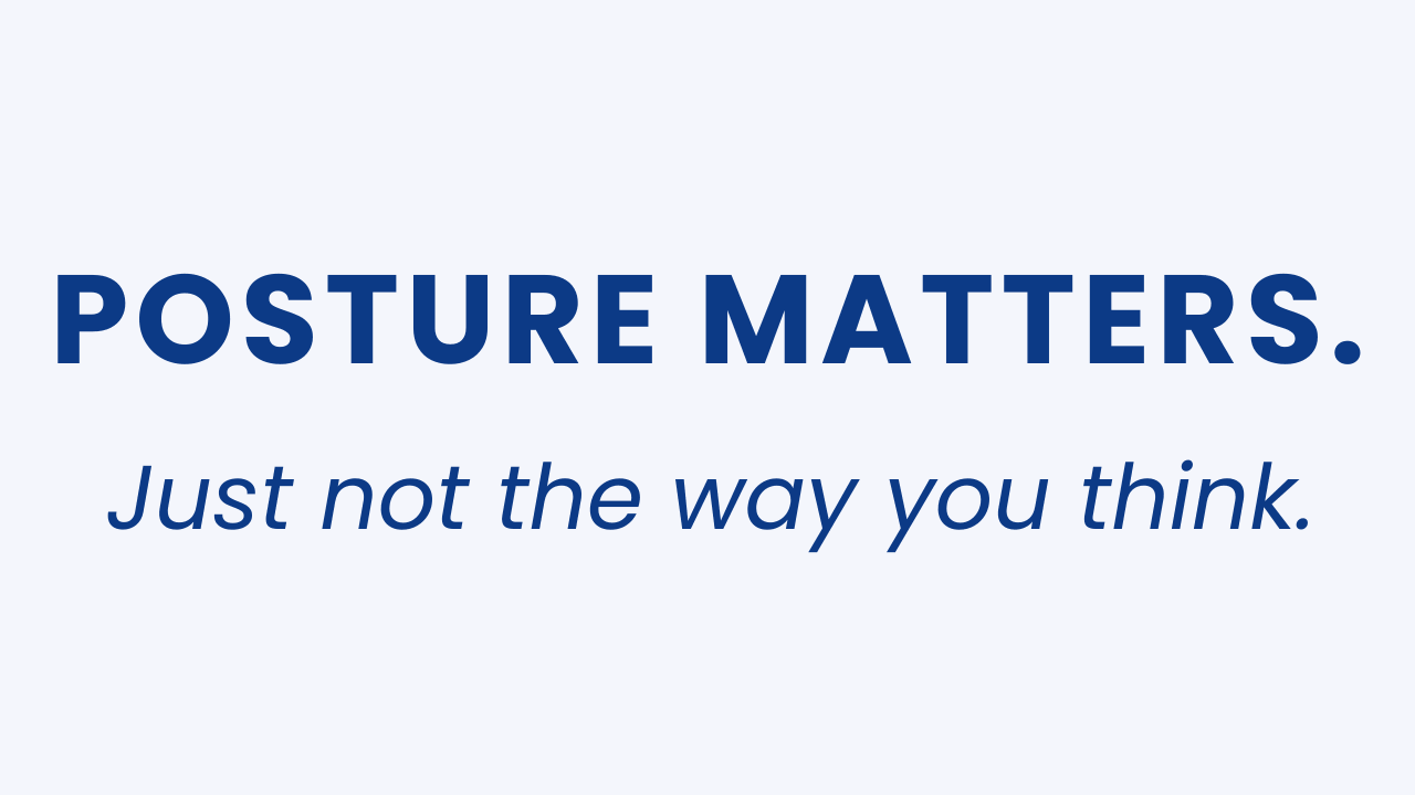 Posture Matters Less Than You Think