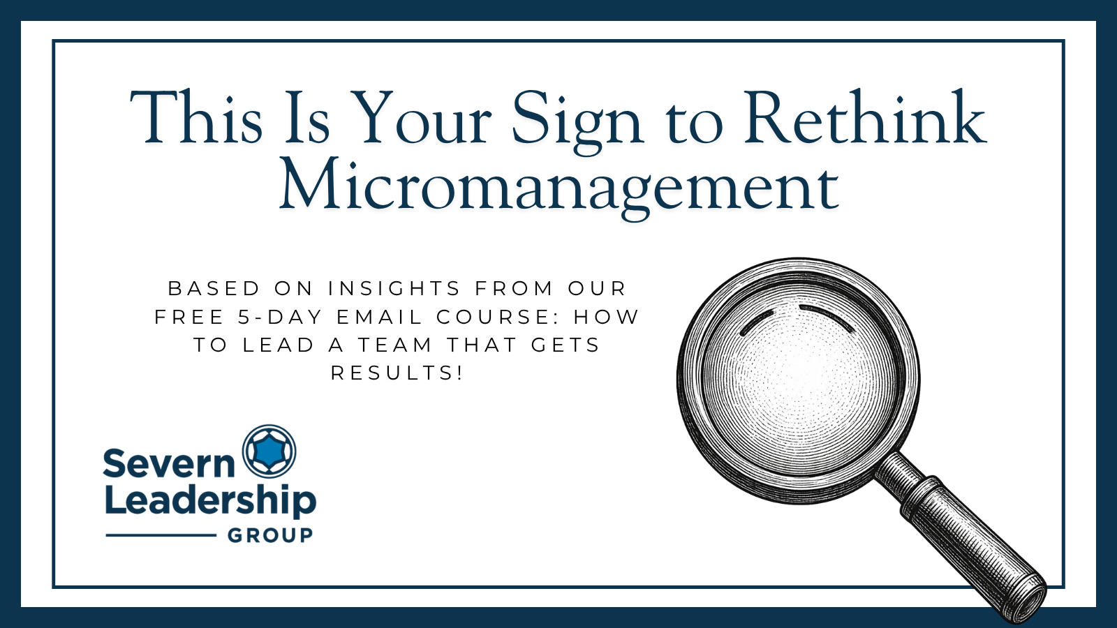 This Is Your Sign to Rethink Micromanagement