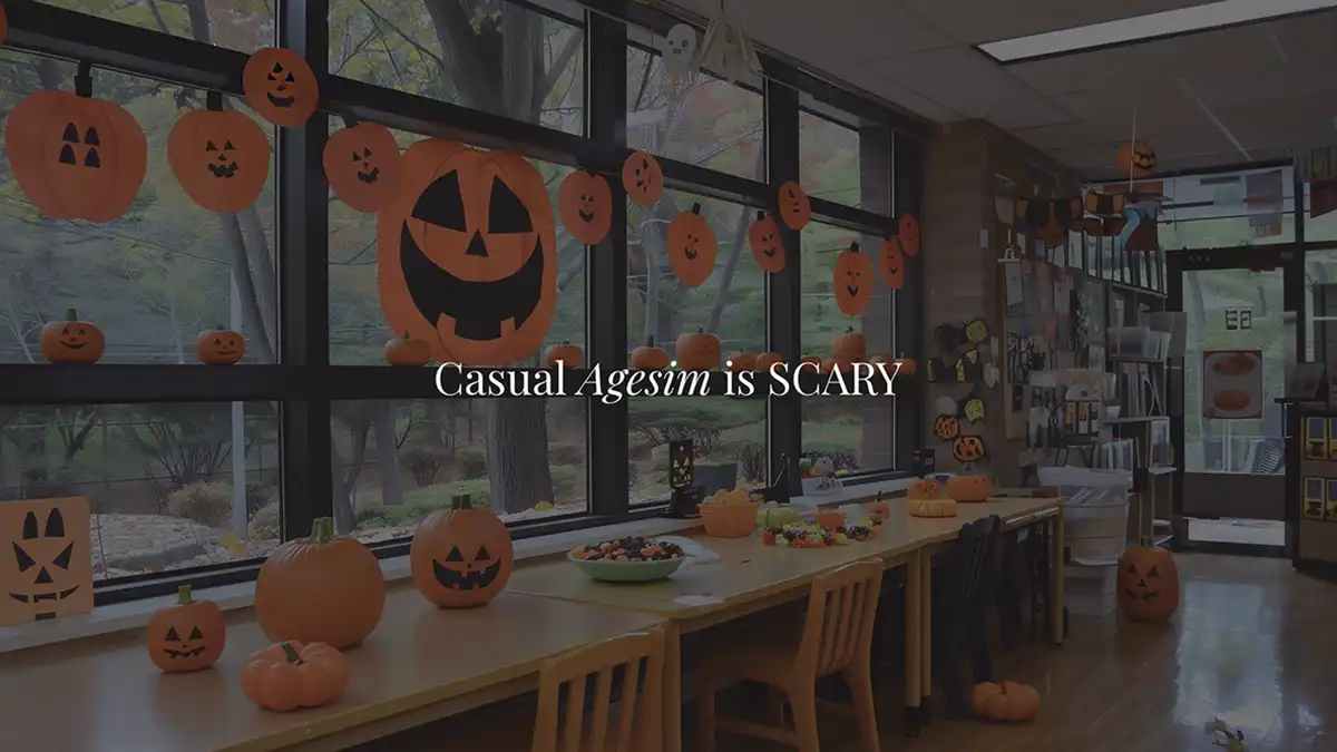 Halloween-themed classroom decorated with pumpkin art and treats, with text overlay reading "Casual Ageism is SCARY" highlighting age discrimination.