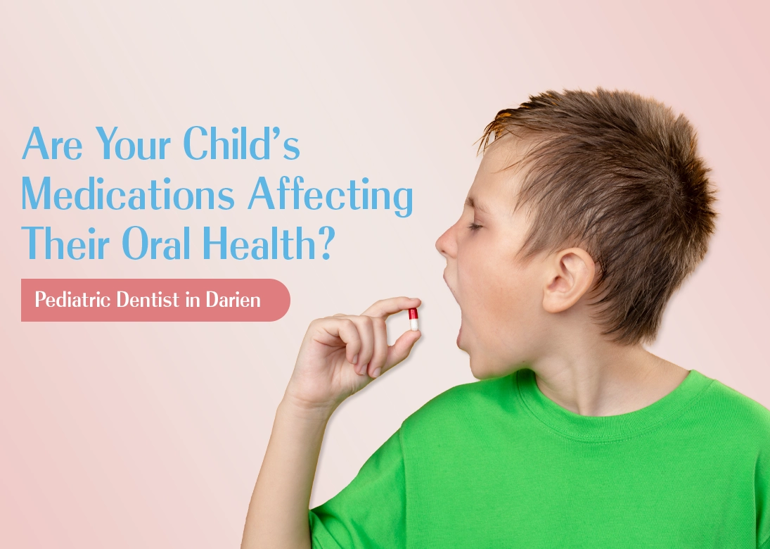 Are Your Child's Medications Affecting Their Oral Health? | Pediatric Dentist in Darien