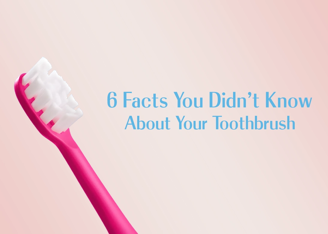 6 Facts You Didn’t Know About Your Toothbrush