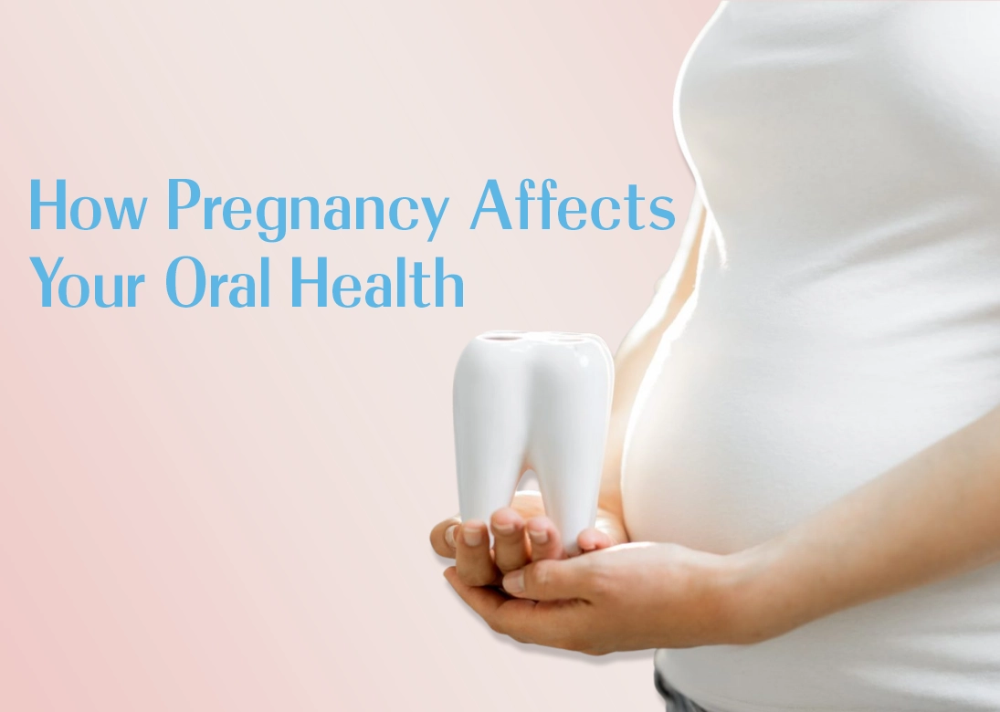 How Pregnancy Affects Your Oral Health