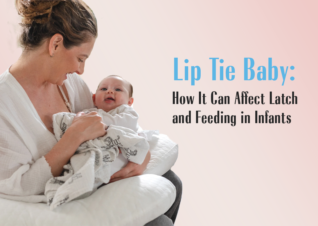Lip Tie Baby: How It Can Affect Latch and Feeding in Infants