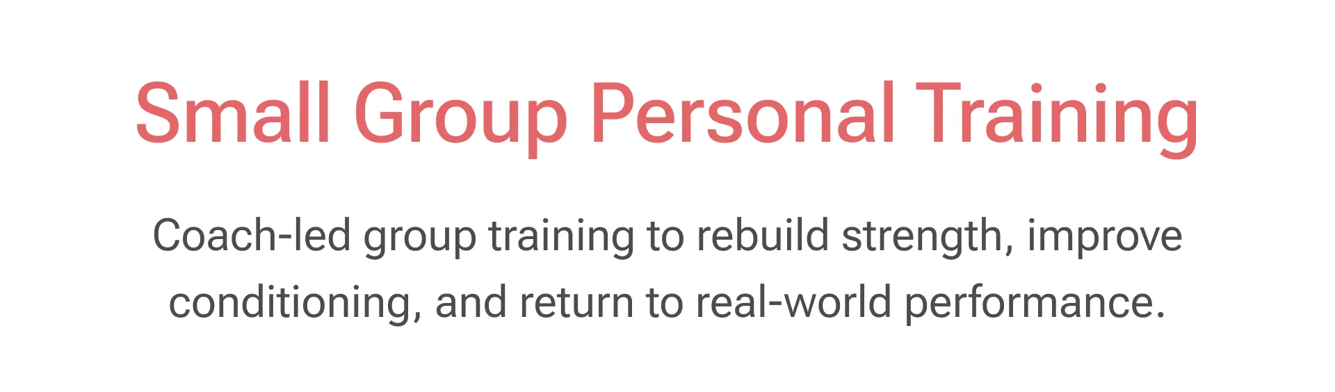 Small Group Personal Training: coach-led training to rebuild strength, conditioning, and real-world performance